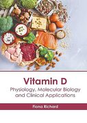 Vitamin d: Physiology, Molecular Biology and Clinical Applications (en Inglés)