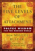 The Five Levels of Attachment: Toltec Wisdom for the Modern World (en Inglés)