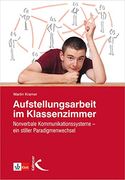 Aufstellungsarbeit im Klassenzimmer: Nonverbale Kommunikationssysteme? Ein Stiller Paradigmenwechsel (en Alemán)