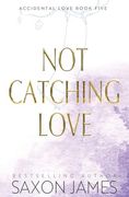 Not Catching Love (en Inglés)