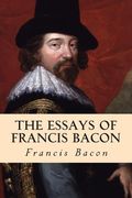 The Essays of Francis Bacon (en Inglés)