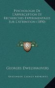 Psychologie De L'Apperception Et Recherches Experimentales Sur L'Attention (1890) (en Francés)