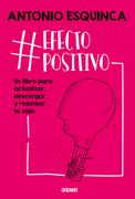 #Efectopositivo: Un Libro Para Actualizar, Descargar Y Resetear Tu Vida
