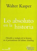 Lo Absoluto en la Historia: Filosofía y Teología de la Historia en el Pensamiento del Último Schelling (Presencia Teológica)