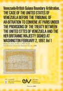 Venezuela-British Guiana Boundary Arbitration. THE CASE OF THE UNITED STATES OF VENEZUELA BEFORE THE TRIBUNAL OF AR-BITRATION TO CONVENE AT PARIS UNDE (en Inglés)