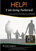 HELP! I am being fostered!: DRAFTED FROM PERSONAL EXPERIENCE With QR Audio Links (en Inglés)