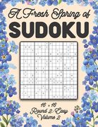 A Fresh Spring of Sudoku 16 x 16 Round 2: Easy Volume 2: Sudoku for Relaxation Spring Puzzle Game Book Japanese Logic Sixteen Numbers Math Cross Sums