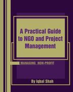 A Practical Guide to NGO and Project Management (en Inglés)