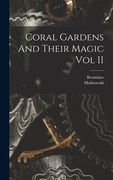 Coral Gardens And Their Magic Vol II (en Inglés)