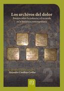 Los Archivos del Dolor. Ensayos Sobre la Violencia y el Recuerdo en la Sudáfrica Contemporánea