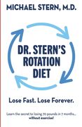 Dr. Stern's Rotation Diet: Lose Fast. Lose Forever. (en Inglés)