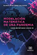 Modelación Matemática de una Pandemia. Caso de estudio Covid-19