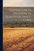 Temperature in Relation to Quality of Sweet-Corn (en Inglés)