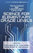 Teaching and Learning Online: Science for Elementary Grade Levels (en Inglés)