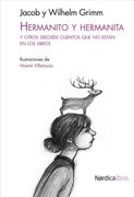 Hermanito y Hermanita: Y Otros Dieciseis Cuentos Que No Estan En Los Libros (in Spanish)