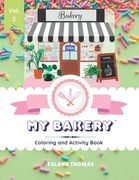 My Bakery Coloring and Activity Book - Volume 2: Color your way through your very own cake shop! (en Inglés)