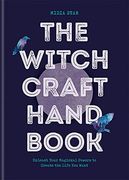 The Witchcraft Handbook: Unleash Your Magickal Powers to Create the Life you Want (en Inglés)