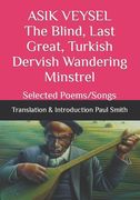 ASIK VEYSEL The Blind, Last Great, Turkish Dervish Wandering Minstrel: Selected Poems/Songs