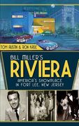 Bill Miller's Riviera: America's Showplace in Fort Lee, New Jersey