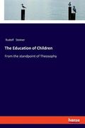 The Education of Children: From the standpoint of Theosophy (en Inglés)