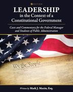 Leadership in the Context of a Constitutional Government: Cases and Commentary for the Federal Manager and Students of Public Administration (en Inglés)