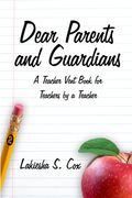 Dear Parents and Guardians: A Teacher Vent Book for Teachers by a Teacher (en Inglés)