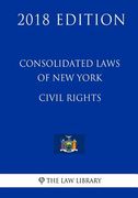 Consolidated Laws of New York - Civil Rights (2018 Edition) (en Inglés)