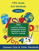 Fifth Grade ELA Volume 2: Compound Sentences, Prepositional Phrases, Capitalization Review, Figurative Language (en Inglés)