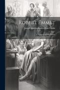 Robert Emmet: A Tragedy of Irish History (en Inglés)