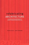 Refabricating Architecture: How Manufacturing Methodologies are Poised to Transform Building Construction (en Inglés)