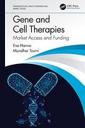 Gene and Cell Therapies: Market Access and Funding (Pharmaceuticals, Health Economics and Market Access) (en Inglés)