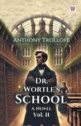 Dr. Wortle's School a Novel Vol. Ii (en Inglés)