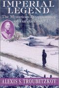 Imperial Legend: The Mysterious Disappearance of Tsar Alexander i (en Inglés)