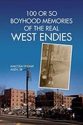 100 or so Boyhood Memories of the Real West Endies (en Inglés)