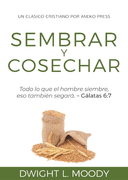 Sembrar y Cosechar: Todo lo que el Hombre Siembre, eso También Segará