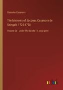 The Memoirs of Jacques Casanova de Seingalt, 1725-1798: Volume 2e - Under The Leads - in large print (en Inglés)