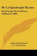 De La Quadruple Racine: Du Principe De La Raison Suffisante (1882) (en Francés)