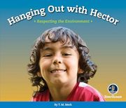 Respect! Hanging out With Hector: Respecting the Environment (en Inglés)