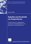 Stabilität und Flexibilität von Kooperationen: Entwicklung Einer Wettbewerbs-Orientierten Flexibilitätstheorie am Beispiel der Automobilbranche. Markets and Organisations) (en Alemán)