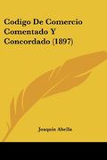 Codigo de Comercio Comentado y Concordado (1897)