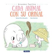 Cada Animal con su Orinal (Grandes Pasitos. Álbum Ilustrado)