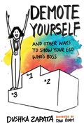 Demote Yourself: and other ways to show your ego who's boss (en Inglés)