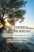 Like There's No Tomorrow: Book Two in the When Spirits Stir Series (en Inglés)