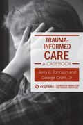 Trauma-Informed Care: A Casebook (en Inglés)