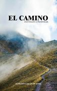 El Camino Destinado a Prosperar: Comienza el viaje más extraordinario de tu vida con destino a tu propósito. Juntos caminaremos en compañía de grandes