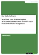 Wortarten. Eine Betrachtung der Wortartenklassifikation im Schulbuch aus Wissenschaftlicher Perspektive (en Alemán)