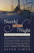 North to the Night: A Spiritual Odyssey in the Arctic (en Inglés)
