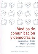 Medios de Comunicación y Democracia: Perspectivas Desde México y Canada