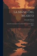 La Mano del Muerto: Novela en Continuacion y Conclusion del Conde de Monte-Cristo.
