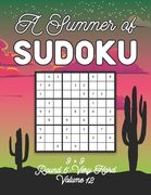 A Summer of Sudoku 9 x 9 Round 5: Very Hard Volume 12: Relaxation Sudoku Travellers Puzzle Book Vacation Games Japanese Logic Nine Numbers Mathematics
